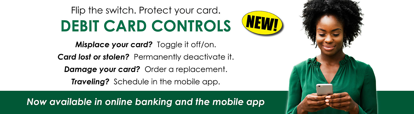 Flip the switch. Protect your card with Debit Card Controls.